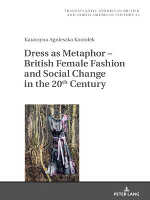 cover image of Dress as Metaphor – British Female Fashion and Social Change in the 20th Century